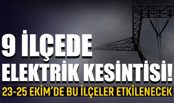 9 İlçede Elektrik Kesintisi! Sakarya'da 23-25 Ekim'de Bu İlçeler Etkilenecek