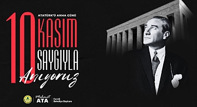 Ferizli Belediye Başkanı Mehmet Ata'dan 10 Kasım Mesajı