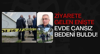 Ziyarete Gelen Eniştesi Evde Cansız Bedenini Buldu