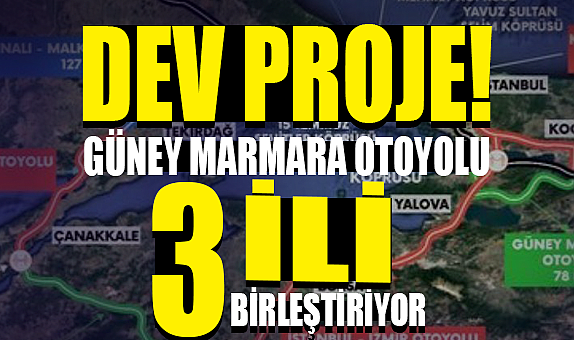Dev Proje: Güney Marmara Otoyolu Üç İli Birleştiriyor