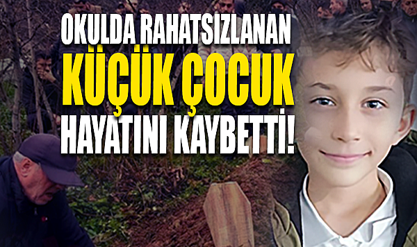 Okulda Rahatsızlanan Çocuk Hayatını Kaybetti!