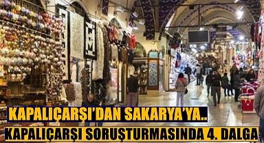 Kapalıçarşı Soruşturmasında 4. Dalga