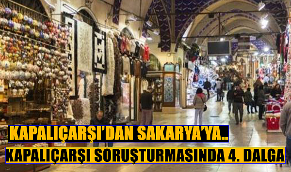 Kapalıçarşı Soruşturmasında 4. Dalga