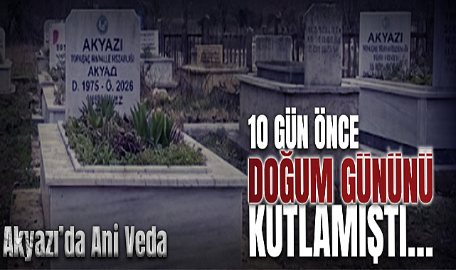 10 Gün Önce Doğum Gününü Kutlamıştı…