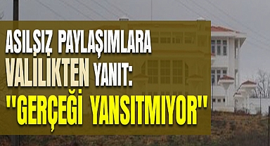 Asılsız Paylaşımlara Valilikten Yanıt