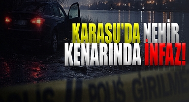 Karasu'da Nehir Kenarında İnfaz!