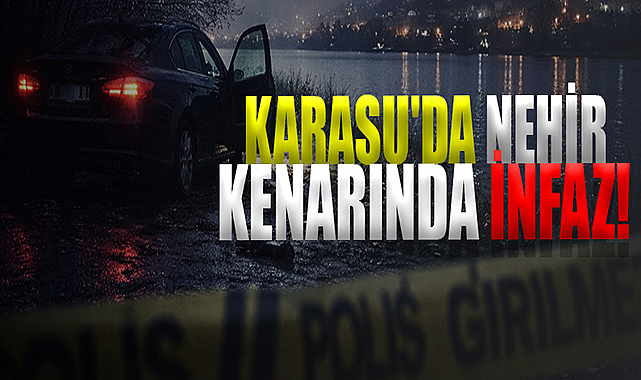 Karasu'da Nehir Kenarında İnfaz!