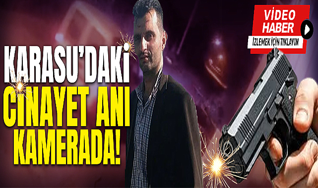 Karasu’daki Cinayet Kamerada!