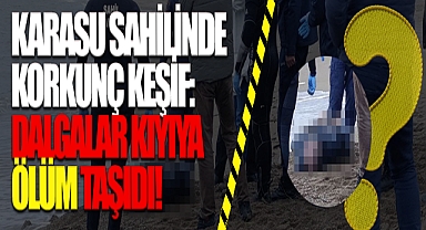 Karasu Sahilinde Korkunç Keşif: Dalgalar Kıyıya Ölüm Taşıdı!