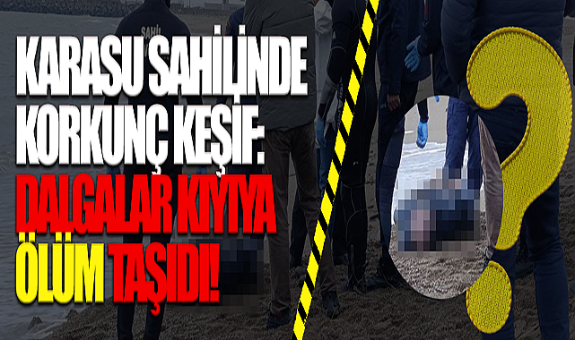 Karasu Sahilinde Korkunç Keşif: Dalgalar Kıyıya Ölüm Taşıdı!