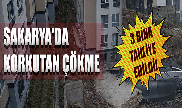 Sakarya'da Korkutan Çökme!