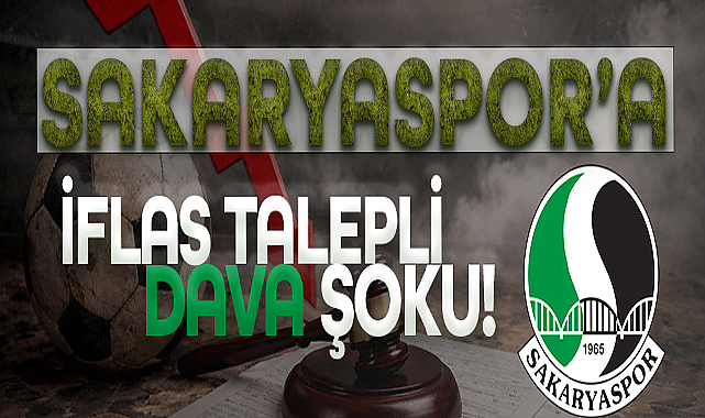 Sakaryaspor’a İflas Talepli Dava Şoku!