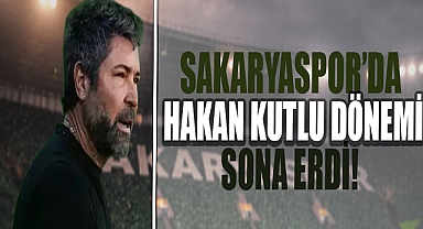 Sakaryaspor’da Hakan Kutlu Dönemi Sona Erdi!