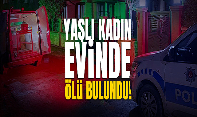 Yaşlı Kadın Evinde Ölü Bulundu