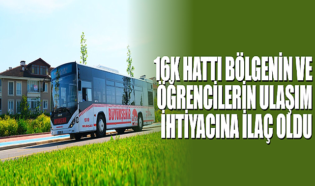 16K Hattı Bölgenin ve Öğrencilerin Ulaşım İhtiyacına İlaç Oldu