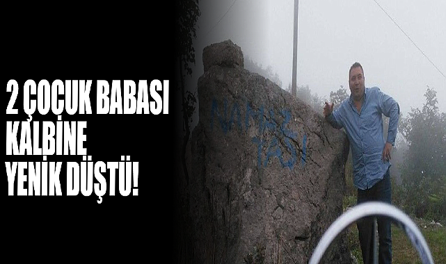 2 Çocuk Babası Kalp Krizine Yenik Düştü!