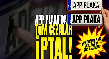 APP Plaka’da Tüm Cezalar İptal!