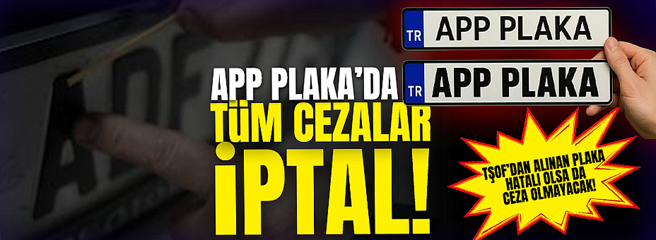APP Plaka’da Tüm Cezalar İptal!