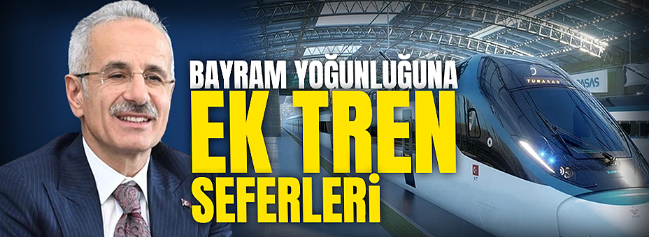 Bayram Yoğunluğuna Ek Tren Seferleri