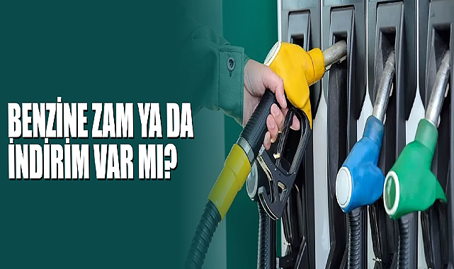 Benzine Zam ya da İndirim Var Mı?