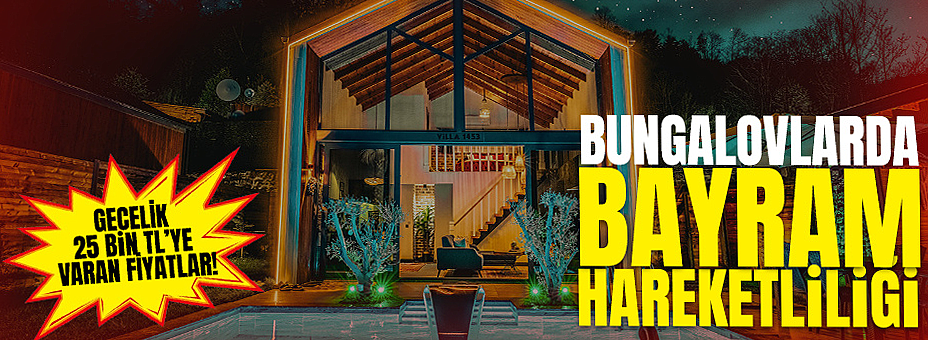 Bungalovlarda Bayram Hareketliliği