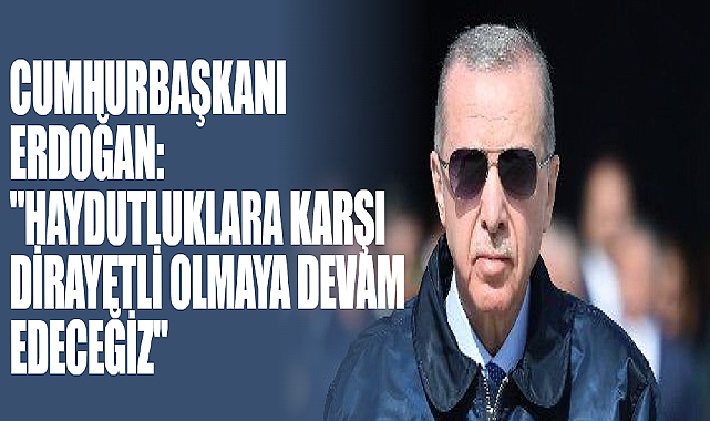 Cumhurbaşkanı Erdoğan: