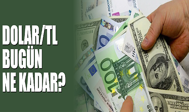 Dolar/TL Bugün Ne Kadar?
