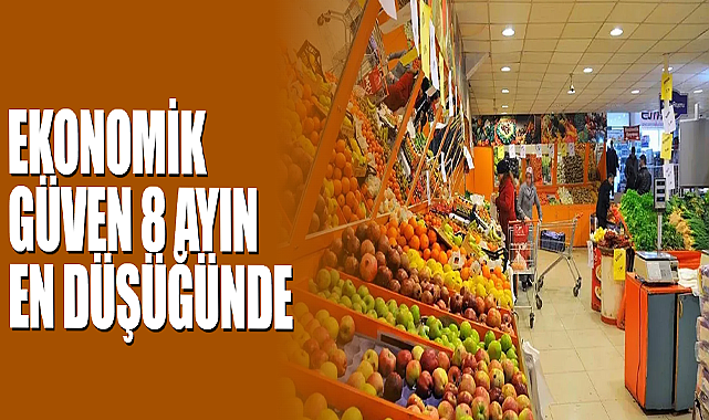 Ekonomik Güven 8 Ayın En Düşüğünde