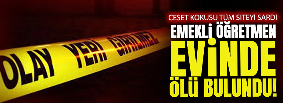 Emekli Öğretmen Evinde Ölü Bulundu
