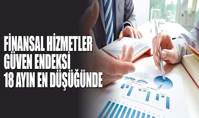 Finansal Hizmetler Güven Endeksi 18 Ayın En Düşüğünde