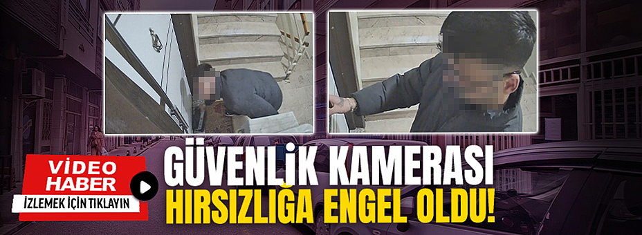 Güvenlik Kamerası Hırsızlığa Engel Oldu