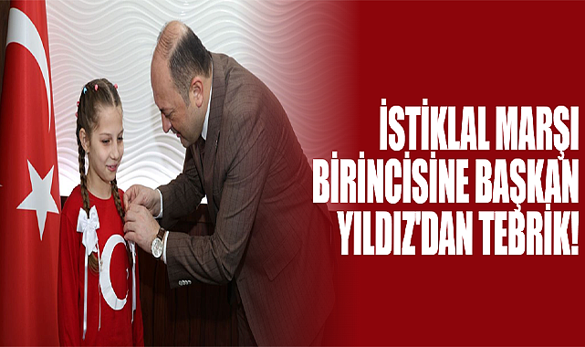 İstiklal Marşı Birincisine Başkan Yıldız'dan Tebrik!
