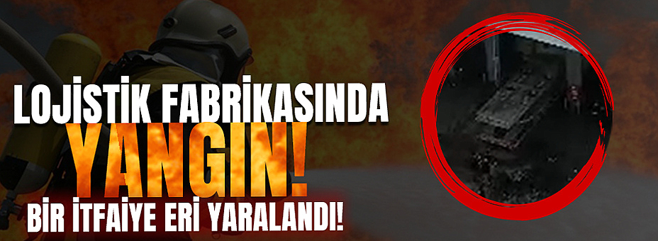 Lojistik Fabrikasında Yangın Paniği!