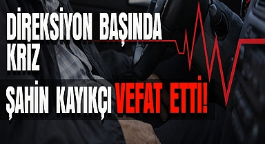Şahin Kayıkçı Vefat Etti!