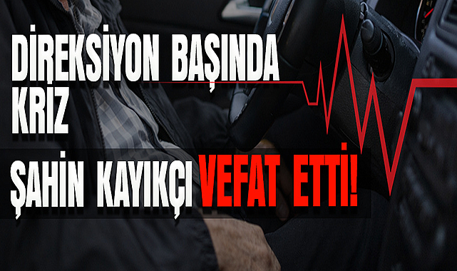 Şahin Kayıkçı Vefat Etti!