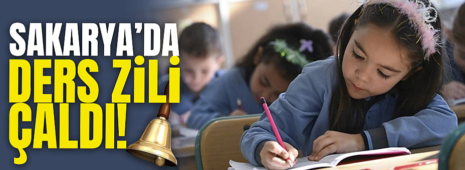 Sakarya’da Ders Zili Çaldı!