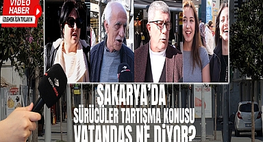 Sakarya'da Sürücüler Tartışma Konusu!