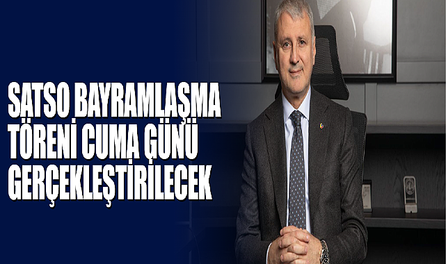 SATSO Bayramlaşma Töreni Cuma Günü Gerçekleştirilecek