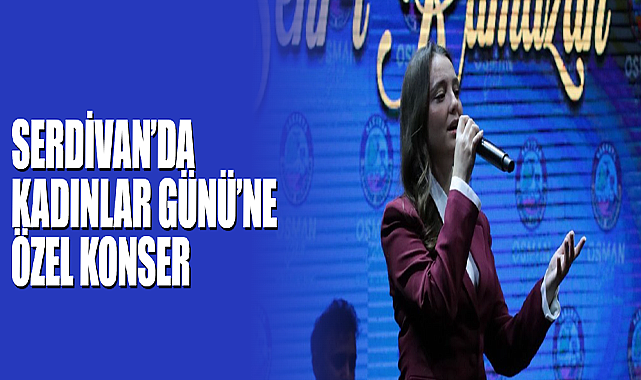 Serdivan’da Kadınlar Günü’ne Özel Konser