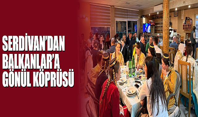 Serdivan'dan Balkanlar'a Gönül Köprüsü