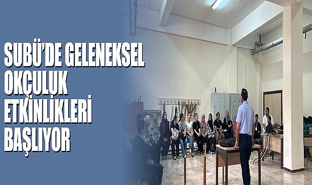 SUBÜ’de Geleneksel Okçuluk Etkinlikleri Başlıyor