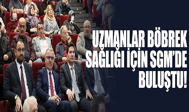 Uzmanlar Böbrek Sağlığı İçin SGM’de Buluştu!