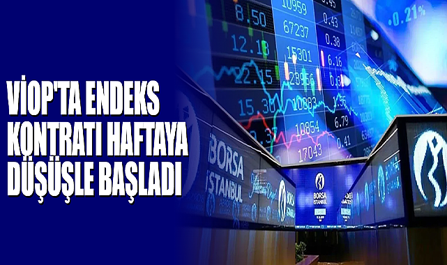 VİOP'ta Endeks Kontratı Haftaya Düşüşle Başladı