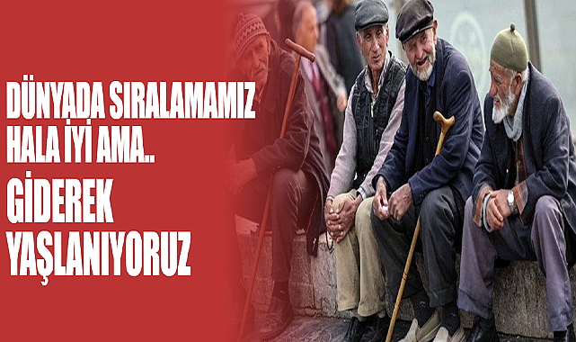 Yaşlı Nüfus Oranı Tarihi Zirvede