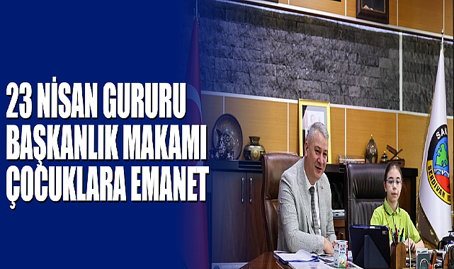 23 Nisan Gururu Başkanlık Makamı Çocuklara Emanet