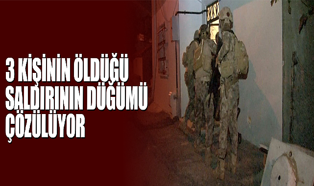3 Kişinin Öldüğü Saldırının Düğümü Çözülüyor