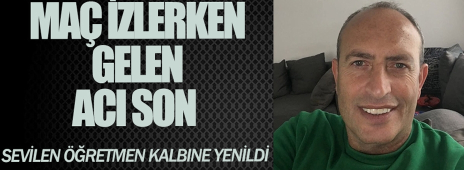 54 Yaşındaki Öğretmen Kalp Krizi Sonucu Hayatını Kaybetti