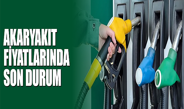 Akaryakıt Fiyatlarında Son Durum