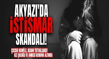 Akyazı'da İstismar Skandalı!