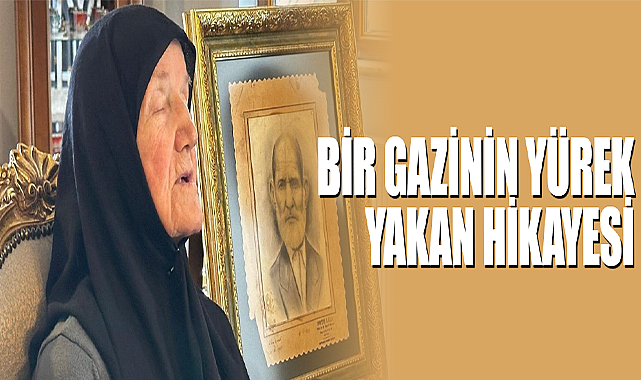 Bir Gazinin Yürek Yakan Hikayesi